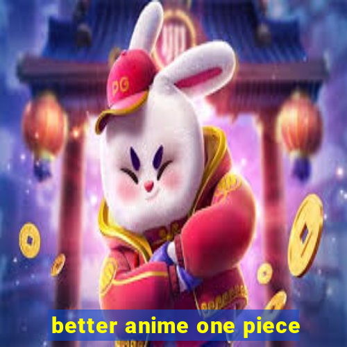 better anime one piece